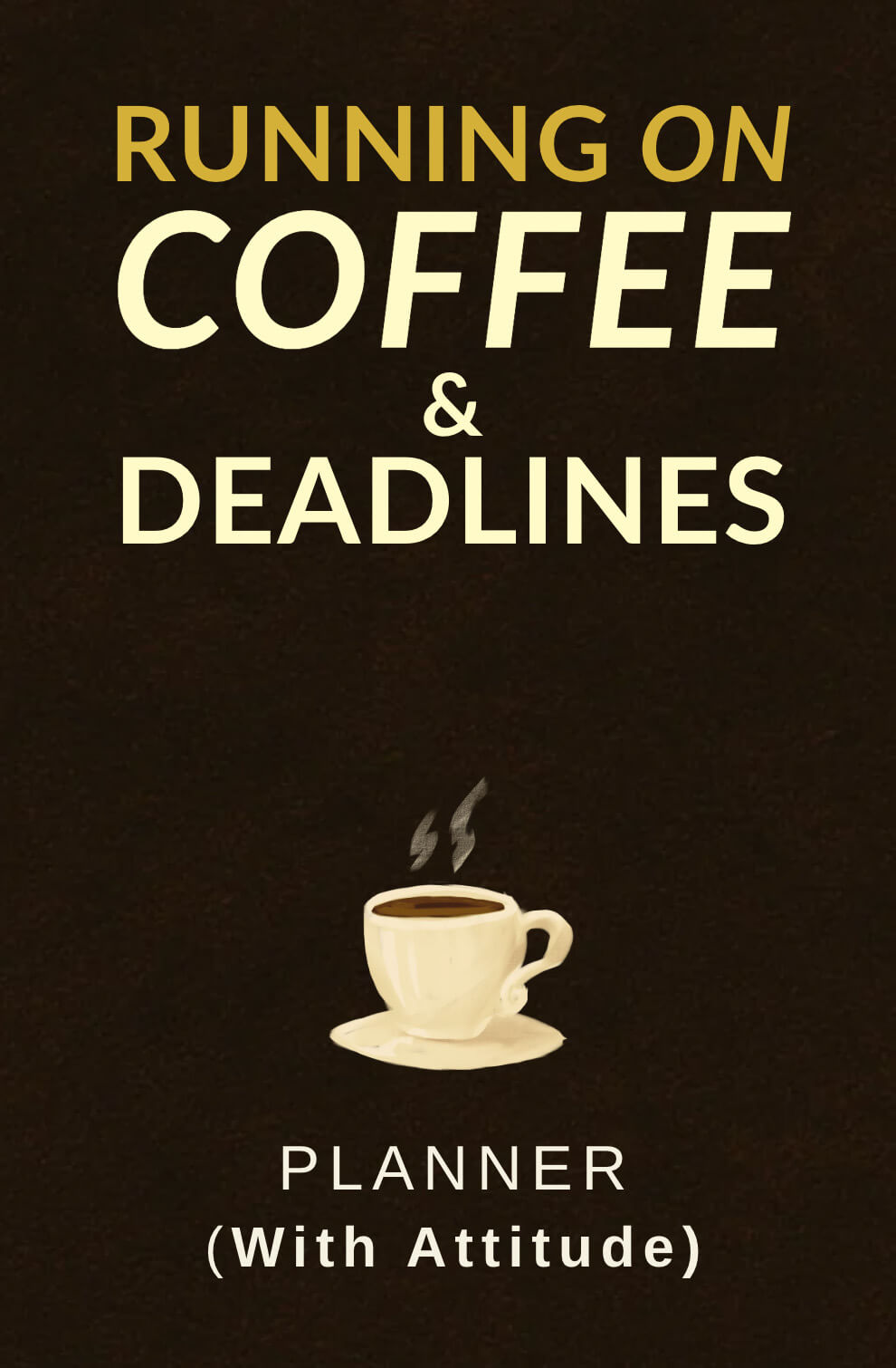 Running on Coffee & Deadlines planner cover